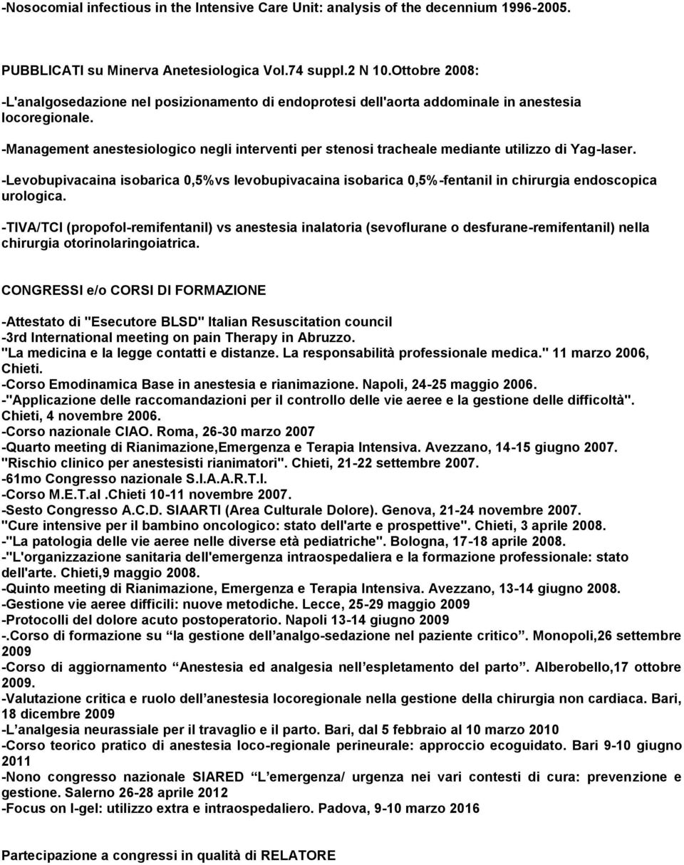 -Management anestesiologico negli interventi per stenosi tracheale mediante utilizzo di Yag-laser.