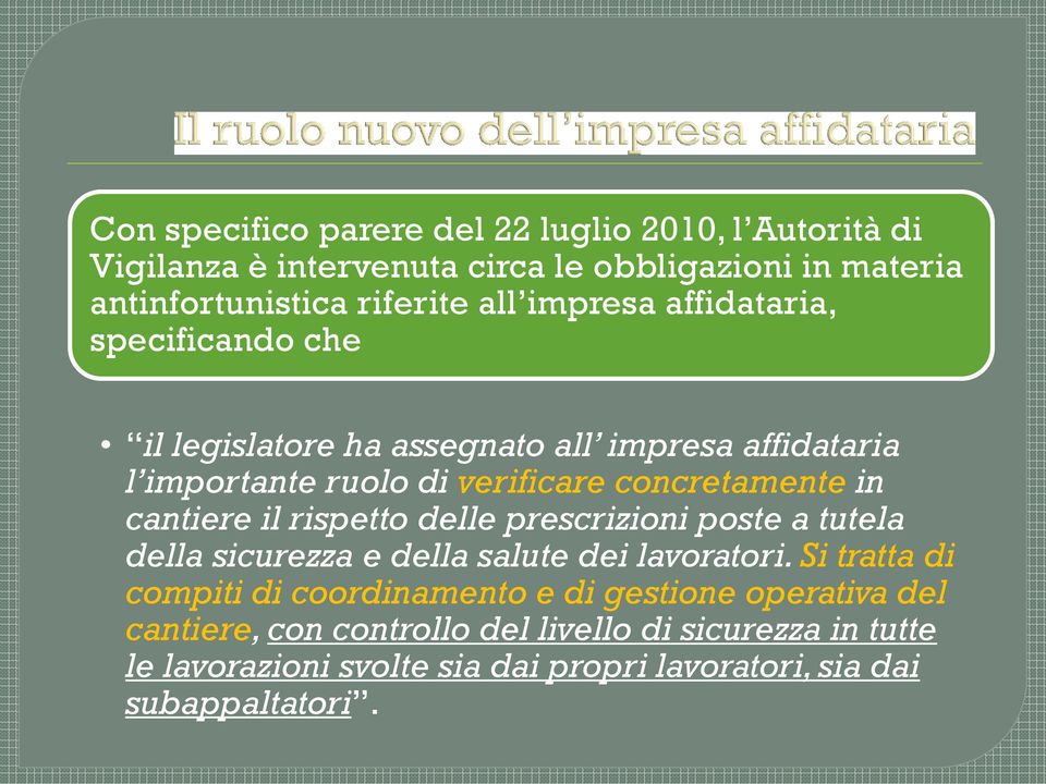 cantiere il rispetto delle prescrizioni poste a tutela della sicurezza e della salute dei lavoratori.