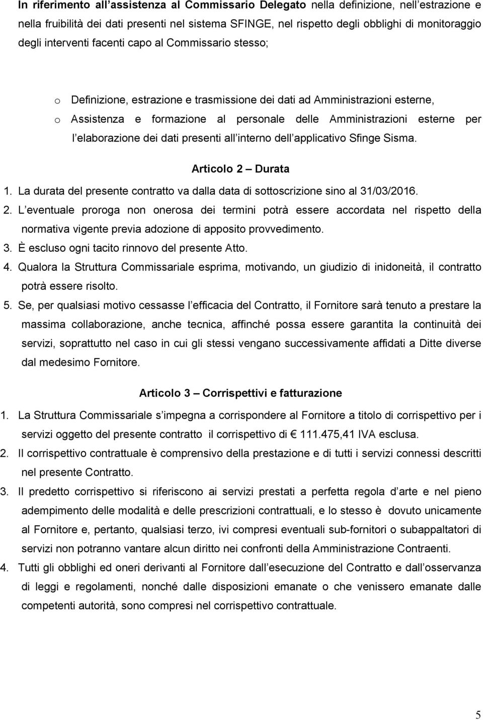 elaborazione dei dati presenti all interno dell applicativo Sfinge Sisma. per Articolo 2 