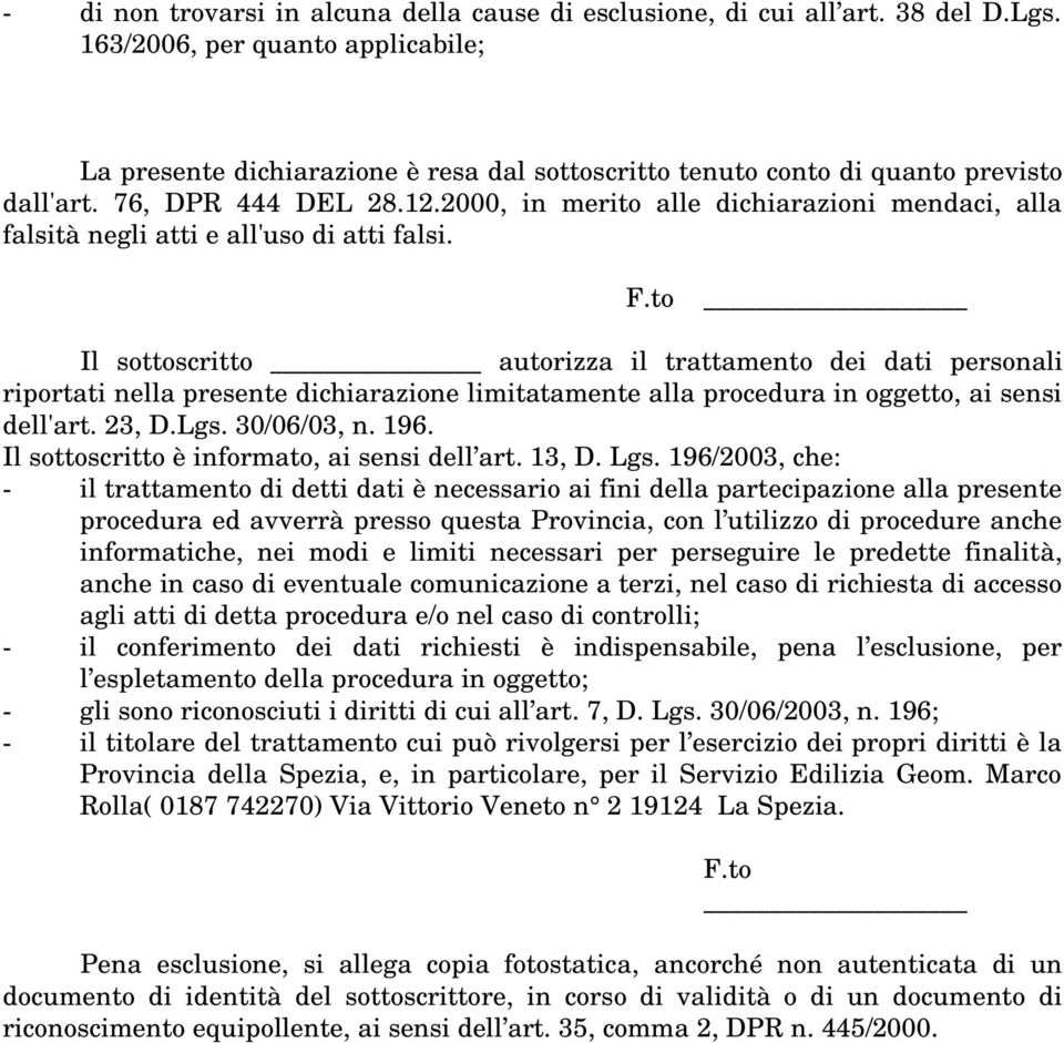 2000, in merito alle dichiarazioni mendaci, alla falsità negli atti e all'uso di atti falsi. F.