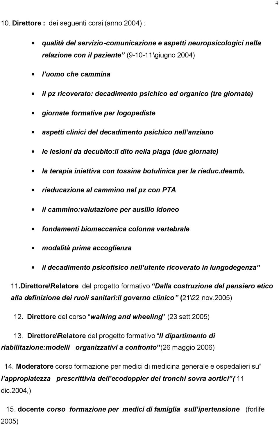 giornate) la terapia iniettiva con tossina botulinica per la rieduc.deamb.