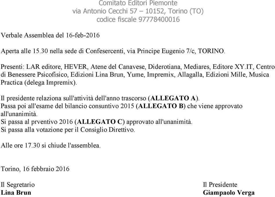 IT, Centro di Benessere Psicofisico, Edizioni, Yume, Impremix, Allagalla, Edizioni Mille, Musica Practica (delega Impremix).