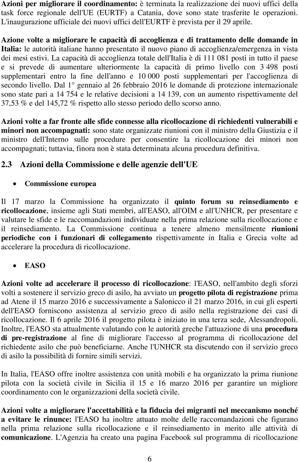 Azione volte a migliorare le capacità di accoglienza e di trattamento delle domande in Italia: le autorità italiane hanno presentato il nuovo piano di accoglienza/emergenza in vista dei mesi estivi.