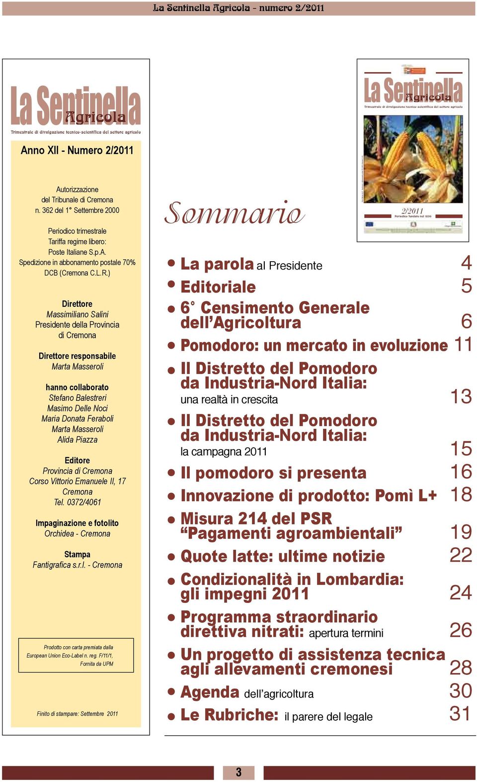 ) Direttore Massimiliano Salini Presidente della Provincia di Cremona Direttore responsabile Marta Masseroli hanno collaborato Stefano Balestreri Masimo Delle Noci Maria Donata Feraboli Marta