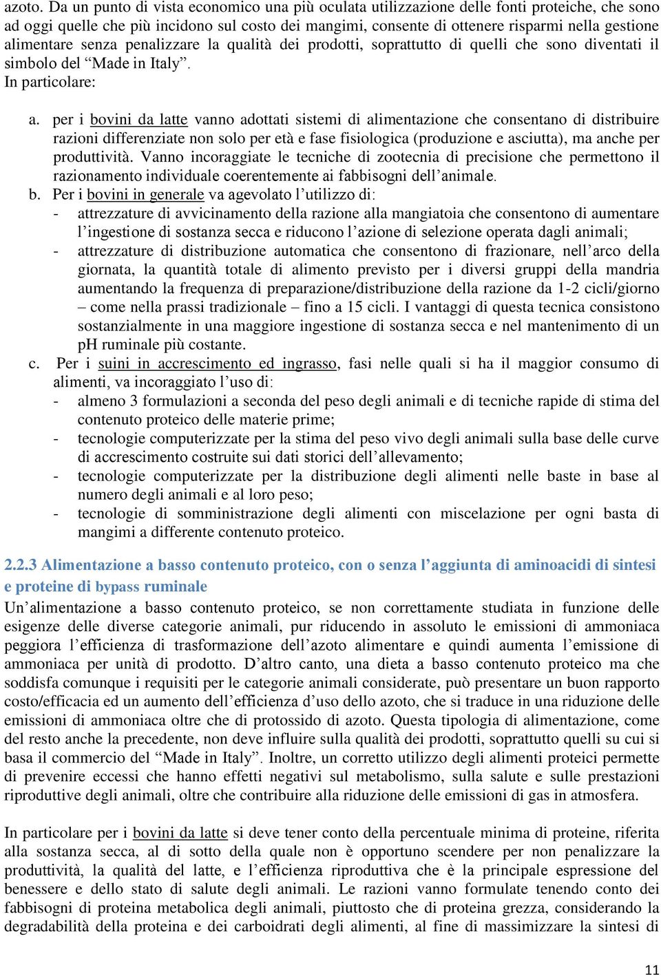 alimentare senza penalizzare la qualità dei prodotti, soprattutto di quelli che sono diventati il simbolo del Made in Italy. In particolare: a.