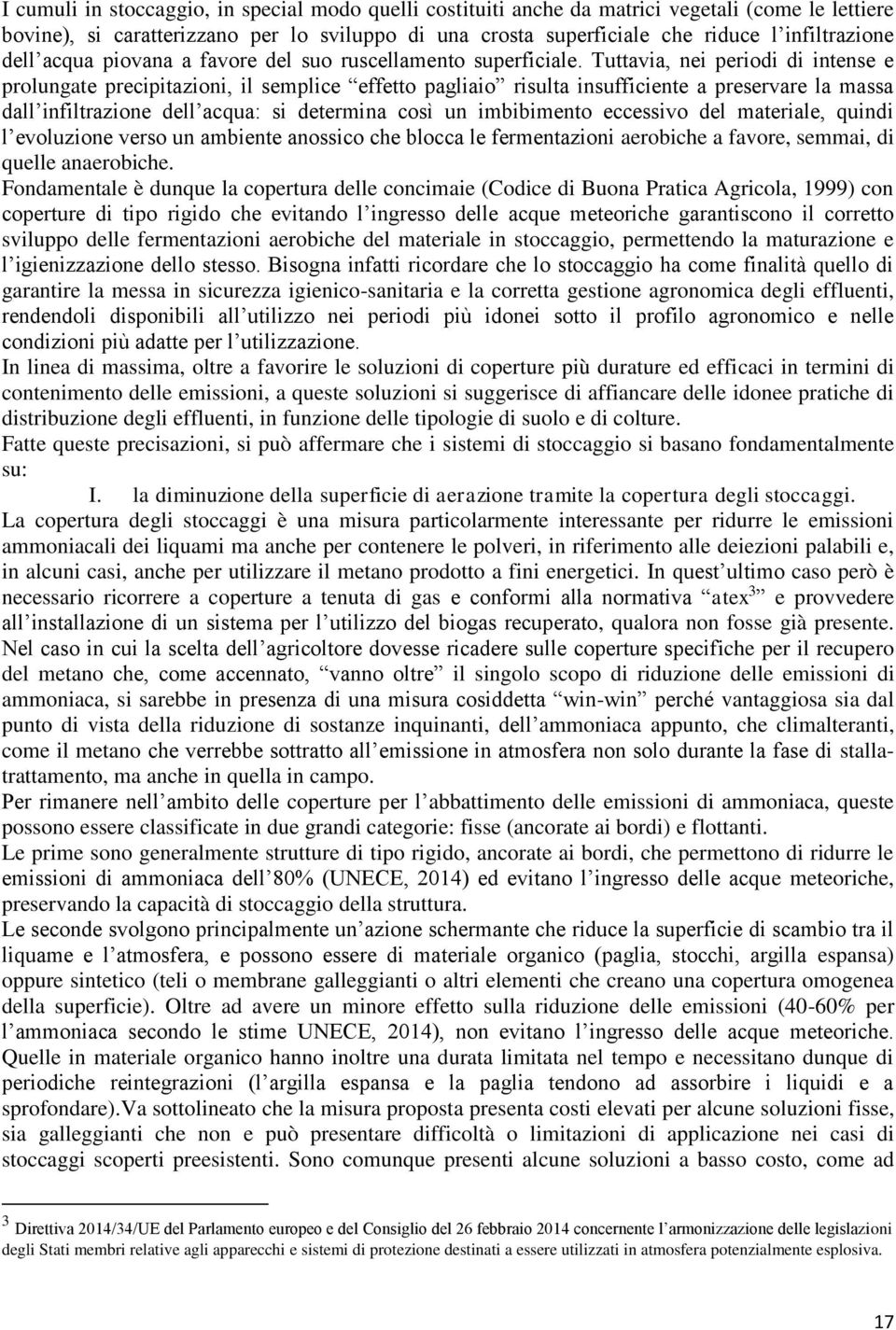 Tuttavia, nei periodi di intense e prolungate precipitazioni, il semplice effetto pagliaio risulta insufficiente a preservare la massa dall infiltrazione dell acqua: si determina così un imbibimento