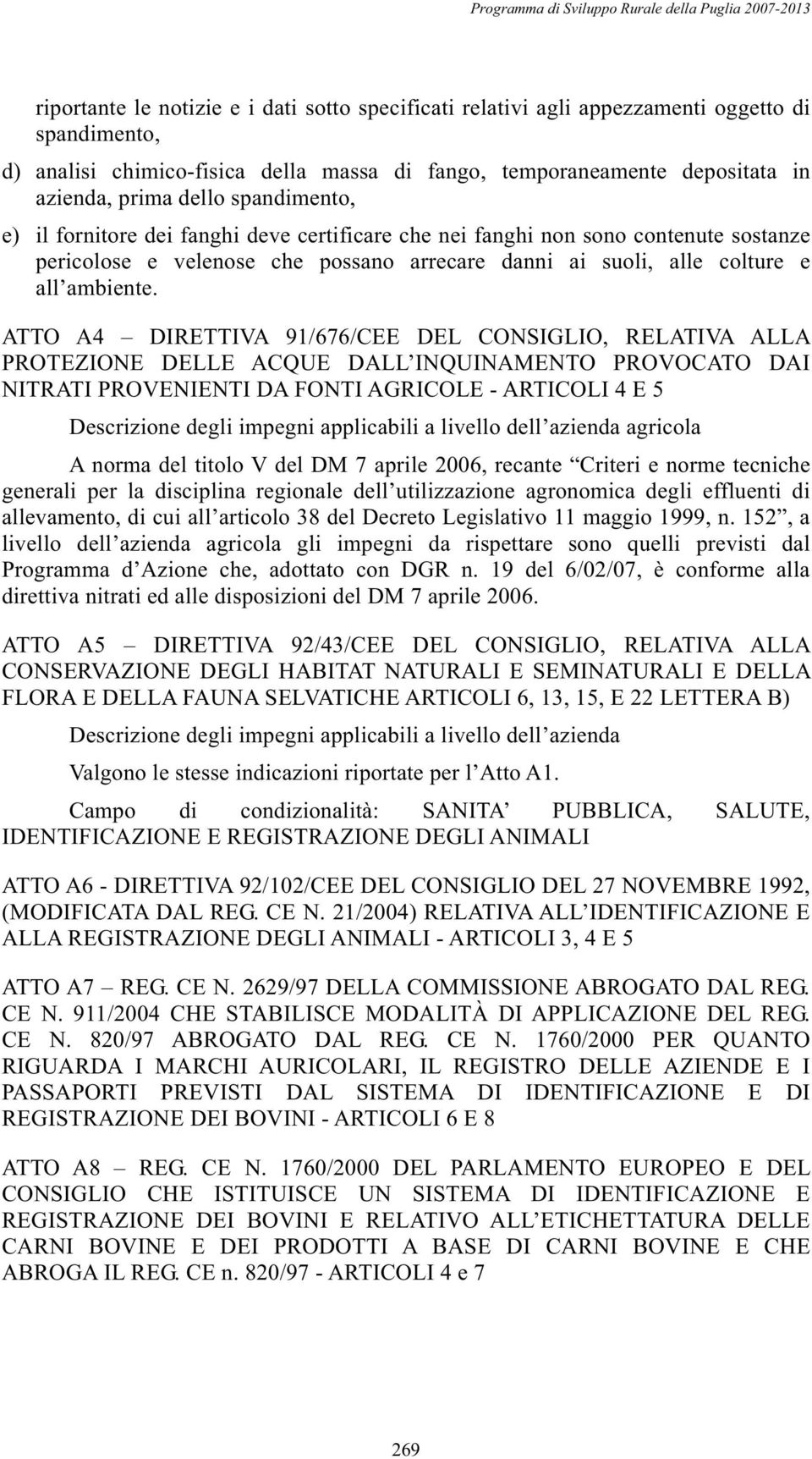 ATTO A4 DIRETTIVA 91/676/CEE DEL CONSIGLIO, RELATIVA ALLA PROTEZIONE DELLE ACQUE DALL INQUINAMENTO PROVOCATO DAI NITRATI PROVENIENTI DA FONTI AGRICOLE - ARTICOLI 4 E 5 Descrizione degli impegni