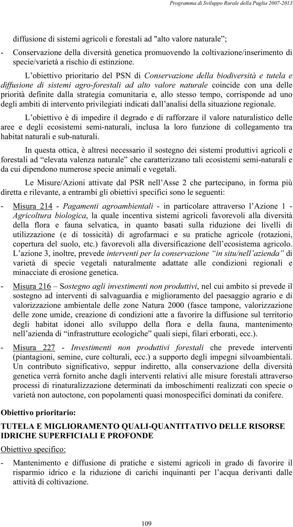 comunitaria e, allo stesso tempo, corrisponde ad uno degli ambiti di intervento privilegiati indicati dall analisi della situazione regionale.