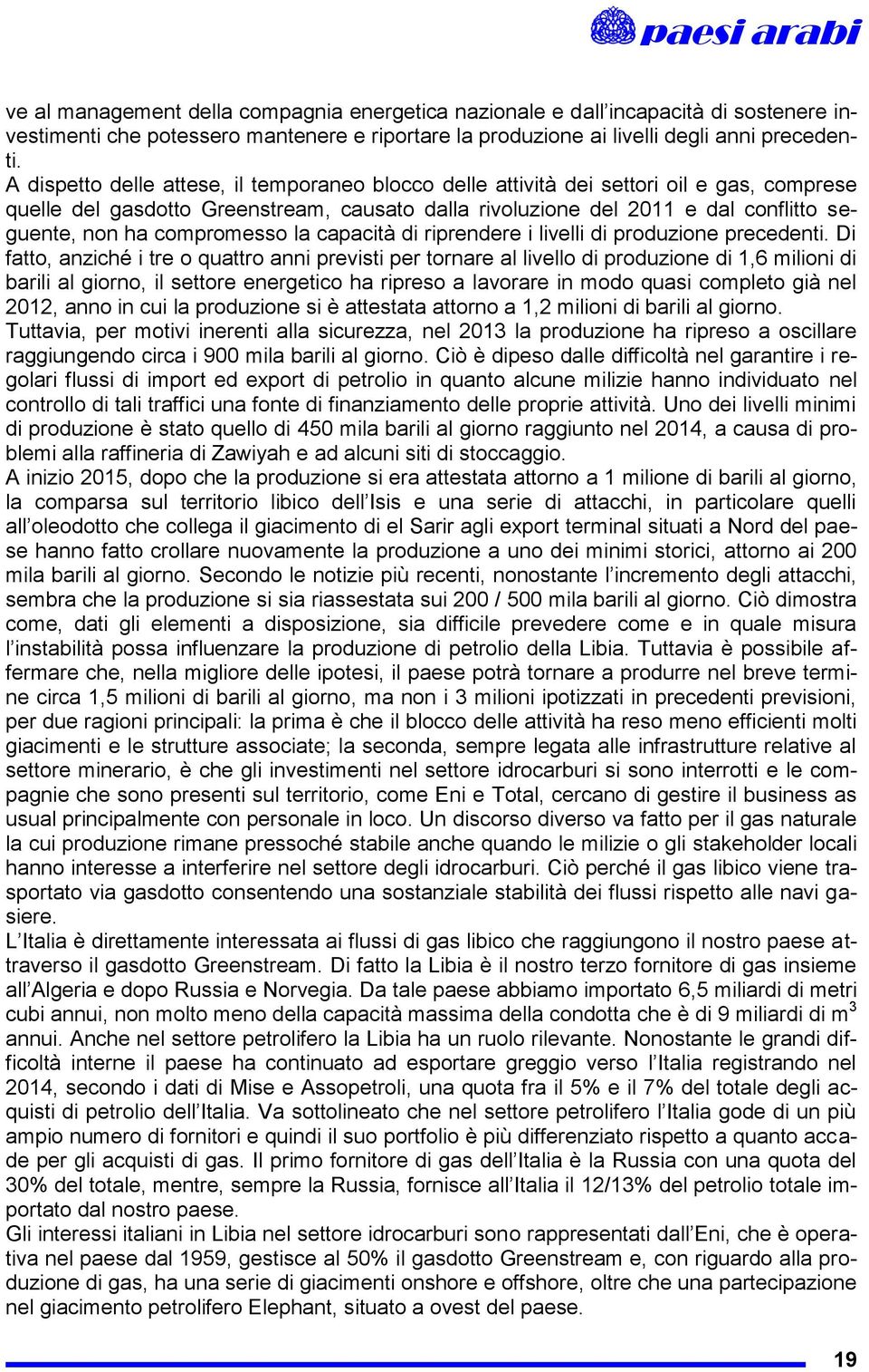 compromesso la capacità di riprendere i livelli di produzione precedenti.