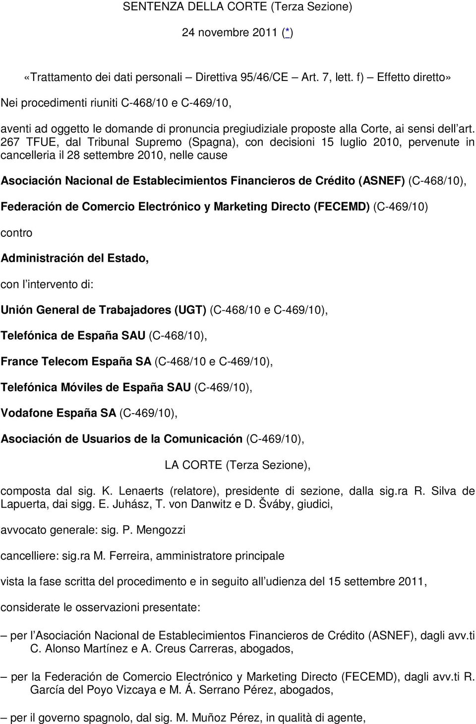 267 TFUE, dal Tribunal Supremo (Spagna), con decisioni 15 luglio 2010, pervenute in cancelleria il 28 settembre 2010, nelle cause Asociación Nacional de Establecimientos Financieros de Crédito