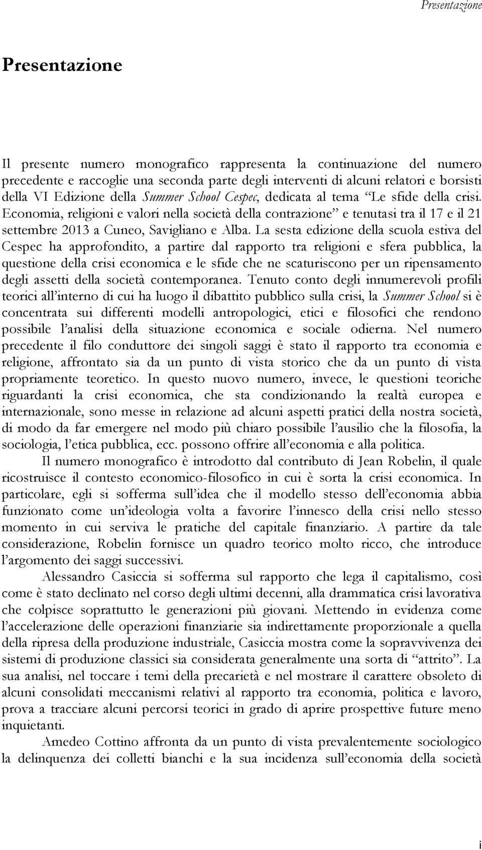 Economia, religioni e valori nella società della contrazione e tenutasi tra il 17 e il 21 settembre 2013 a Cuneo, Savigliano e Alba.