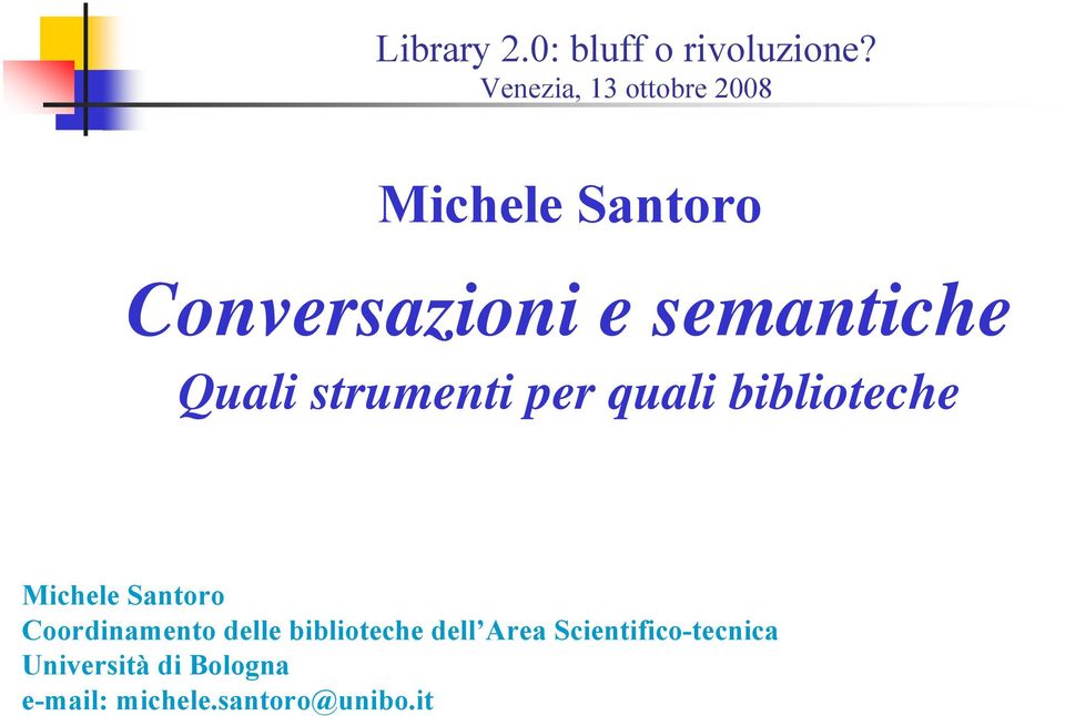 Quali strumenti per quali biblioteche Michele Santoro Coordinamento