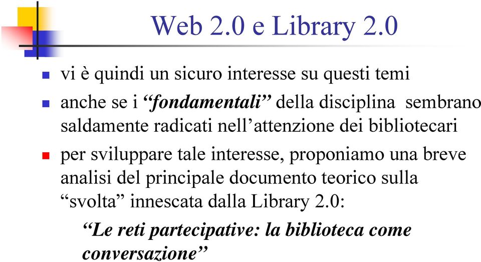 sembrano saldamente radicati nell attenzione dei bibliotecari per sviluppare tale