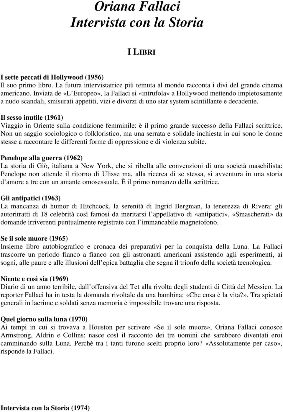 Il sesso inutile (1961) Viaggio in Oriente sulla condizione femminile: è il primo grande successo della Fallaci scrittrice.