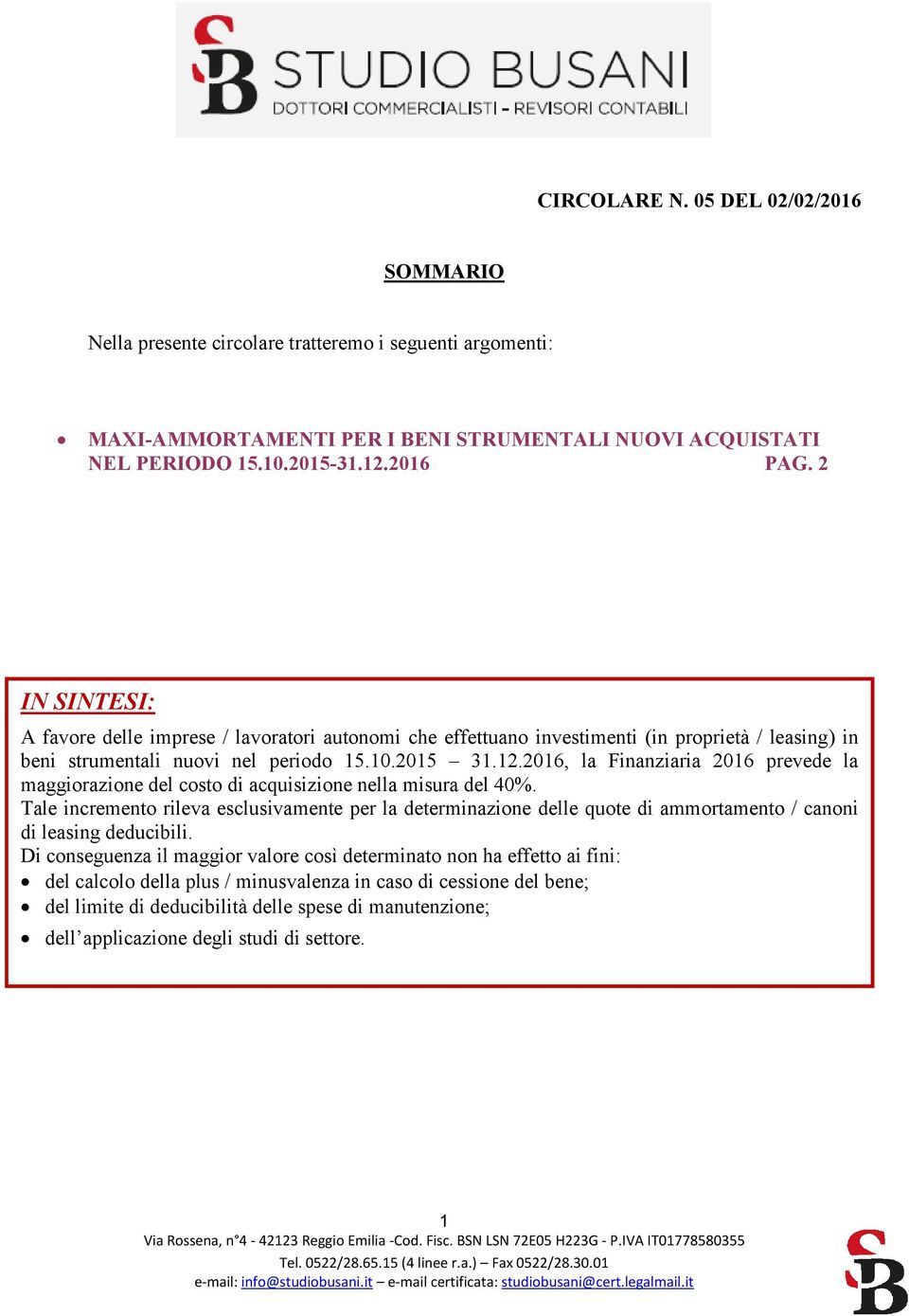 2016, la Finanziaria 2016 prevede la maggiorazione del costo di acquisizione nella misura del 40%.