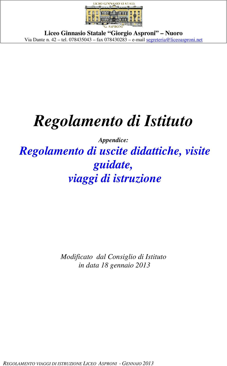 net Regolamento di Istituto Appendice: Regolamento di uscite didattiche, visite guidate,