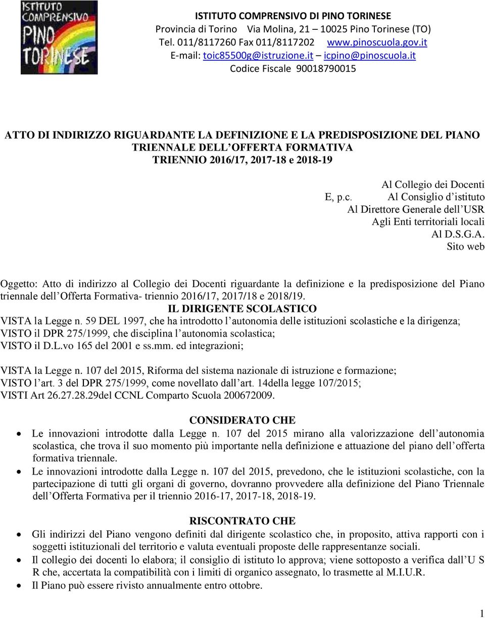 it Codice Fiscale 90018790015 ATTO DI INDIRIZZO RIGUARDANTE LA DEFINIZIONE E LA PREDISPOSIZIONE DEL PIANO TRIENNALE DELL OFFERTA FORMATIVA TRIENNIO 2016/17, 2017-18 e 2018-19 Al Collegio dei Docenti