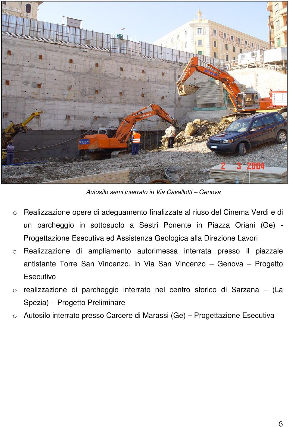 ampliamento autorimessa interrata presso il piazzale antistante Torre San Vincenzo, in Via San Vincenzo Genova Progetto Esecutivo o realizzazione di