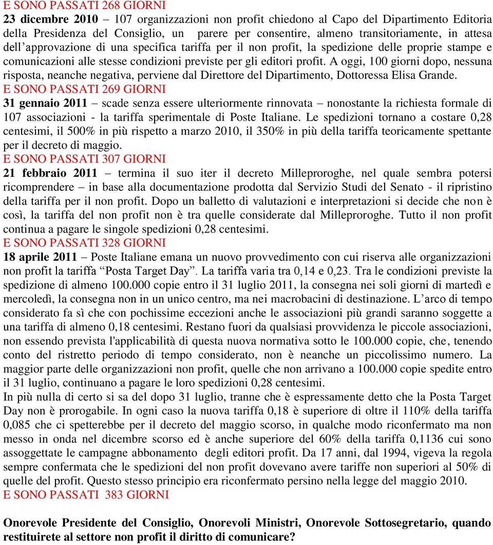 A oggi, 100 giorni dopo, nessuna risposta, neanche negativa, perviene dal Direttore del Dipartimento, Dottoressa Elisa Grande.