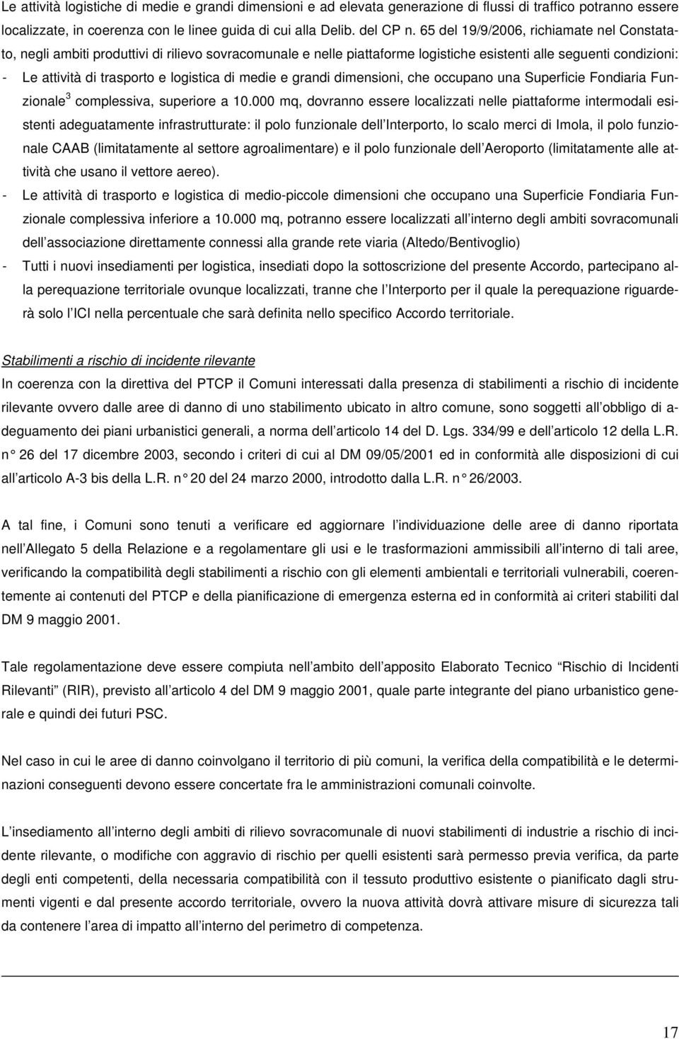 di medie e grandi dimensioni, che occupano una Superficie Fondiaria Funzionale 3 complessiva, superiore a 10.