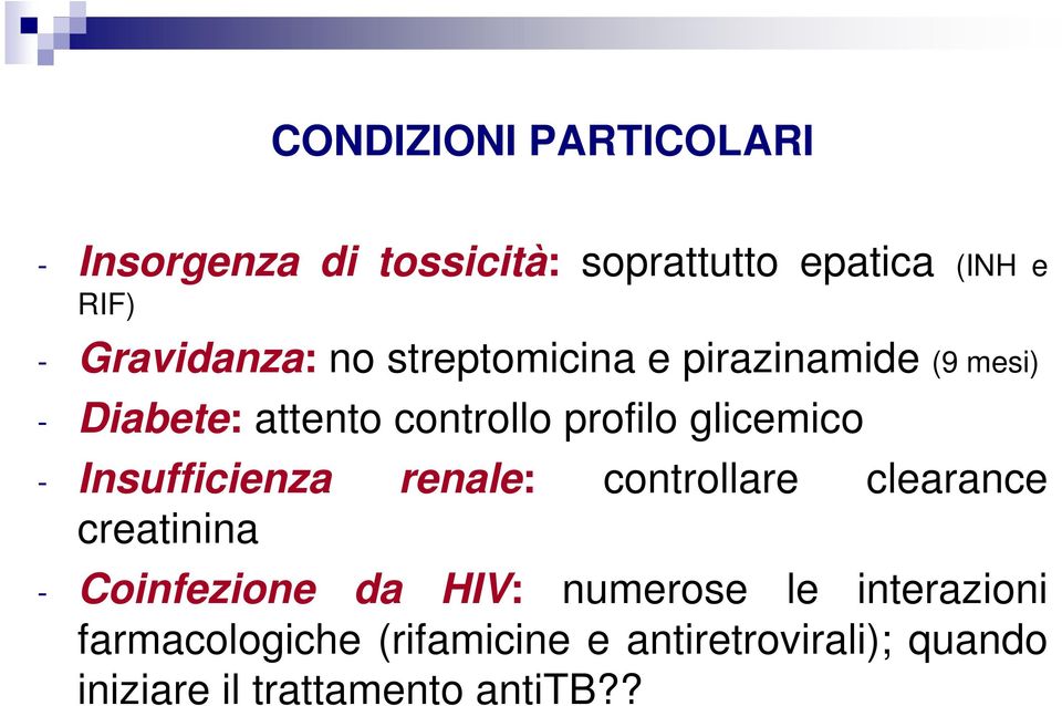 glicemico - Insufficienza renale: controllare clearance creatinina - Coinfezione da HIV: