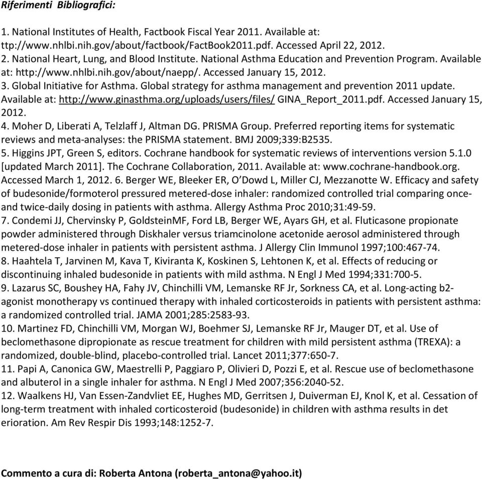 Global strategy for asthma management and prevention 2011 update. Available at: http://www.ginasthma.org/uploads/users/files/ GINA_Report_2011.pdf. Accessed January 15, 2012. 4.