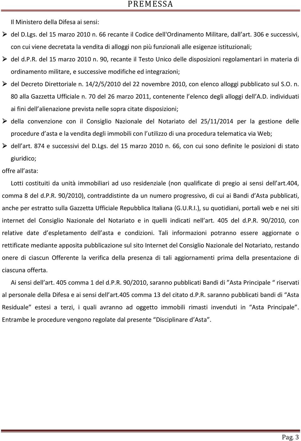 90, recante il Testo Unico delle disposizioni regolamentari in materia di ordinamento militare, e successive modifiche ed integrazioni; del Decreto Direttoriale n.