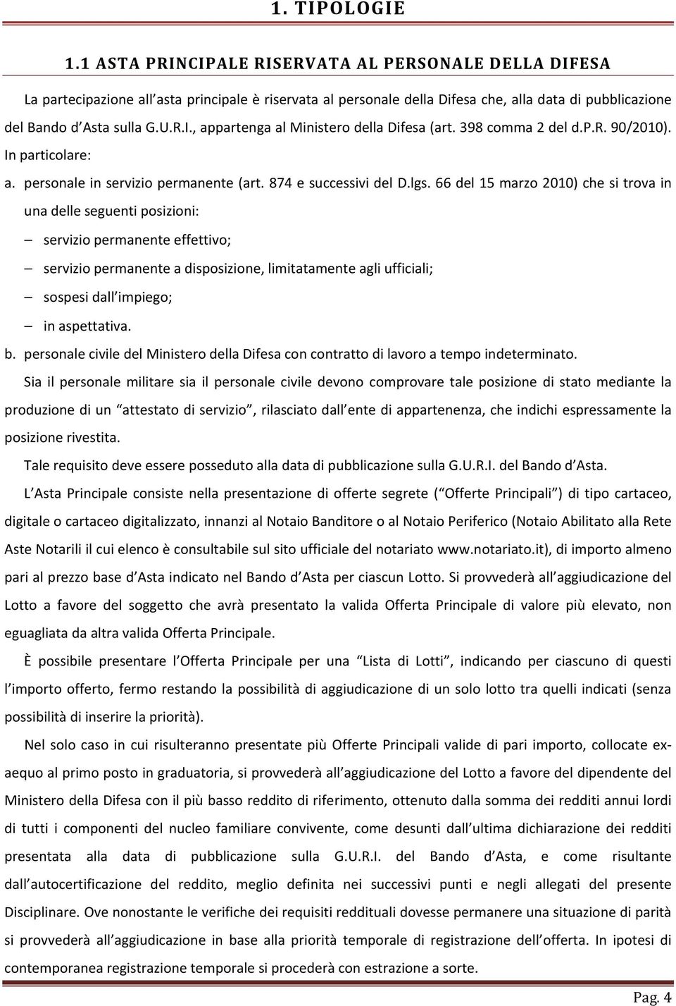 398 comma 2 del d.p.r. 90/2010). In particolare: a. personale in servizio permanente (art. 874 e successivi del D.lgs.