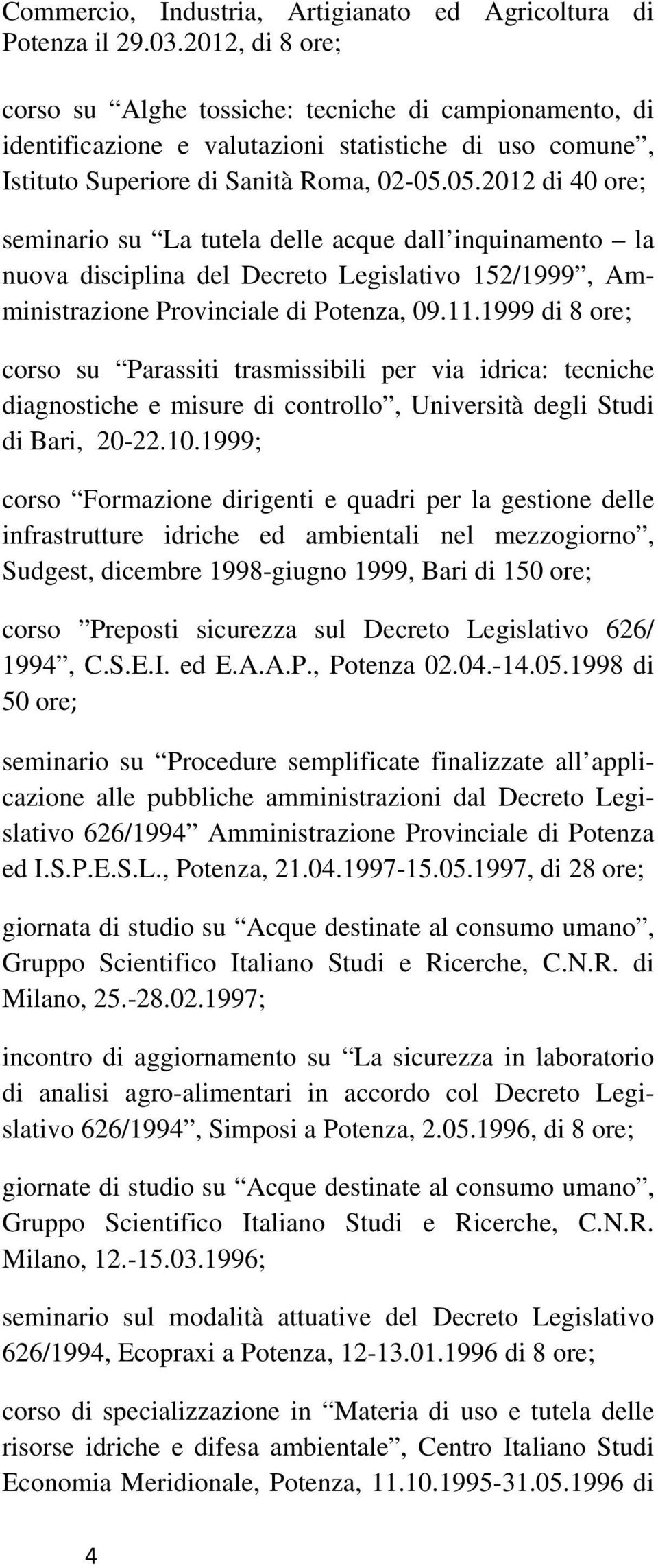 05.2012 di 40 ore; seminario su La tutela delle acque dall inquinamento la nuova disciplina del Decreto Legislativo 152/1999, Amministrazione Provinciale di Potenza, 09.11.