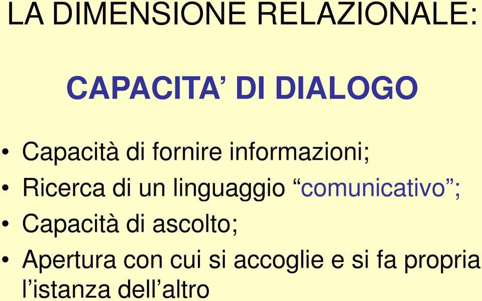 linguaggio comunicativo ; Capacità di ascolto;