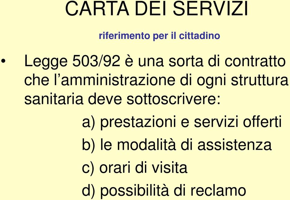 sanitaria deve sottoscrivere: a) prestazioni e servizi offerti b)