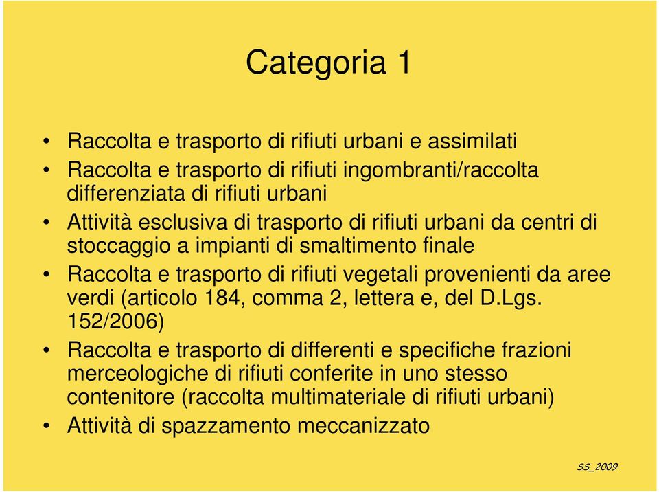 rifiuti vegetali provenienti da aree verdi (articolo 184, comma 2, lettera e, del D.Lgs.