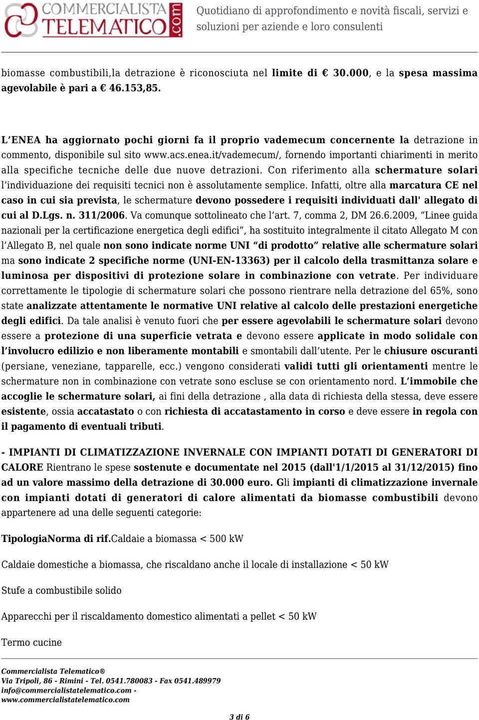 it/vademecum/, fornendo importanti chiarimenti in merito alla specifiche tecniche delle due nuove detrazioni.