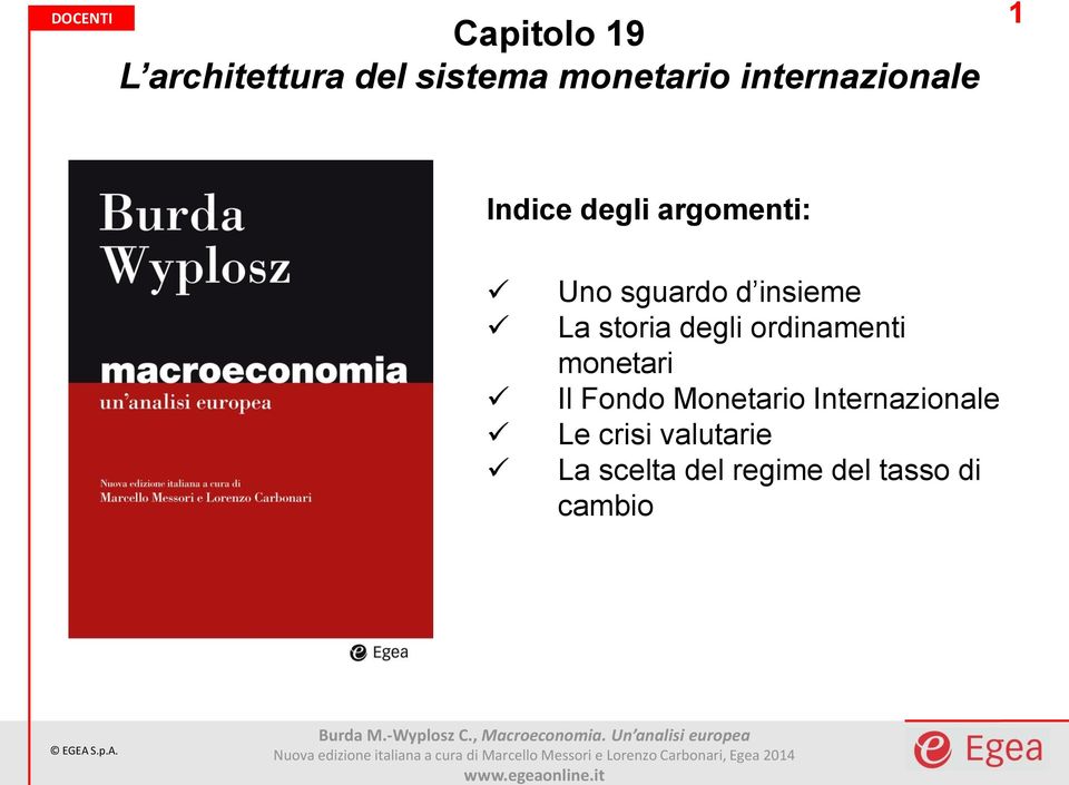 monetari Il Fondo Monetario Internazionale Le crisi valutarie La scelta del