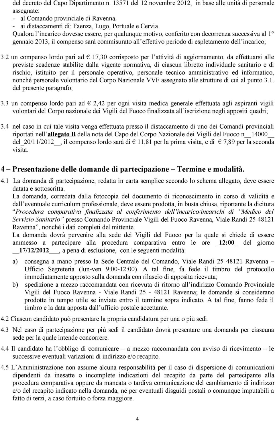 2 un compenso lordo pari ad 17,30 corrisposto per l attività di aggiornamento, da effettuarsi alle previste scadenze stabilite dalla vigente normativa, di ciascun libretto individuale sanitario e di