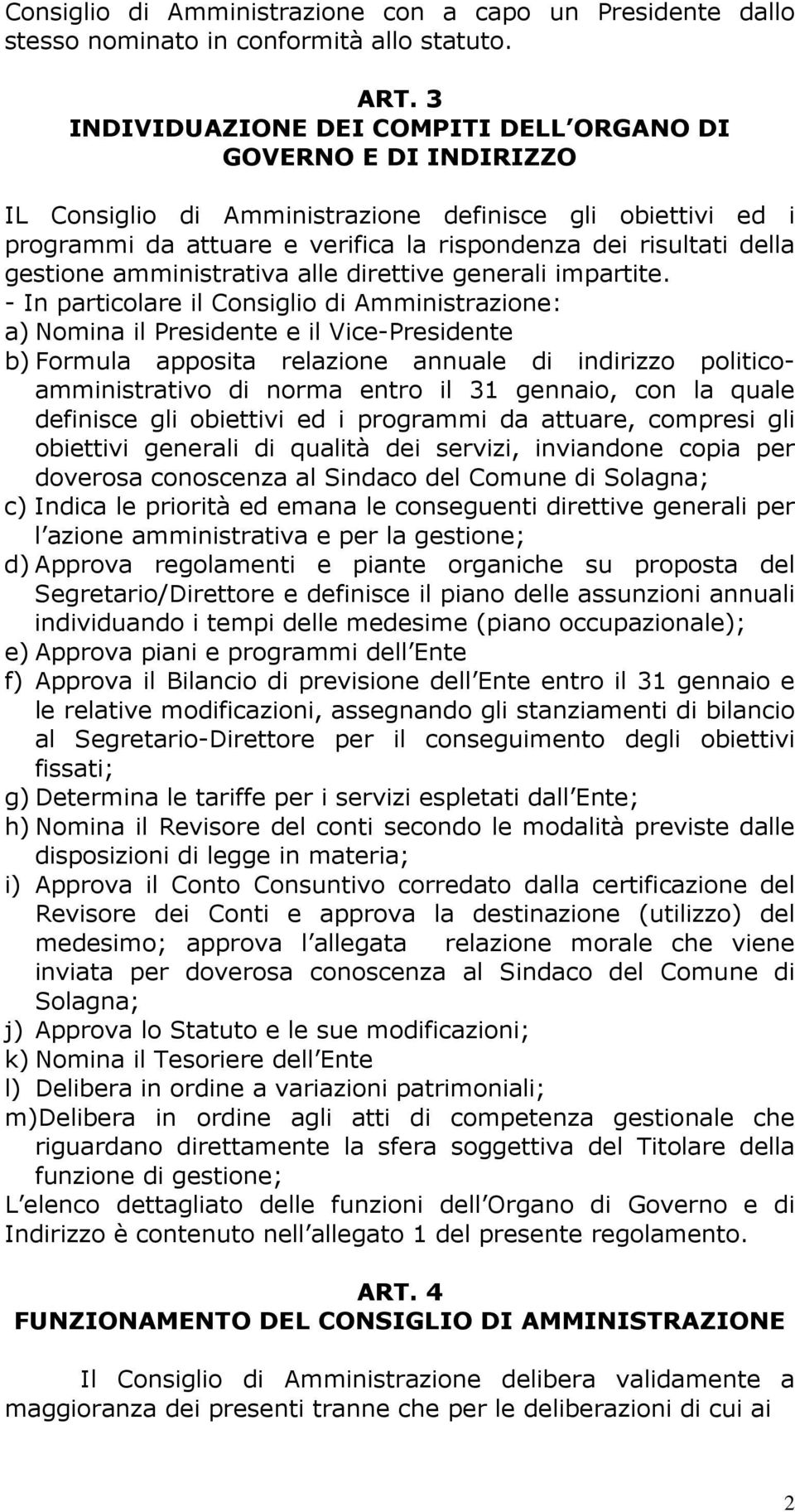 gestione amministrativa alle direttive generali impartite.