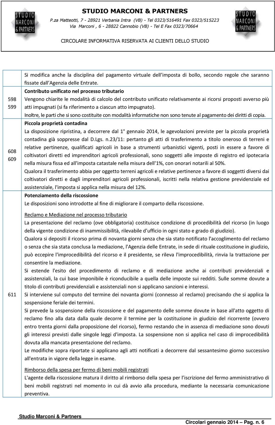 atto impugnato). Inoltre, le parti che si sono costituite con modalità informatiche non sono tenute al pagamento dei diritti di copia.