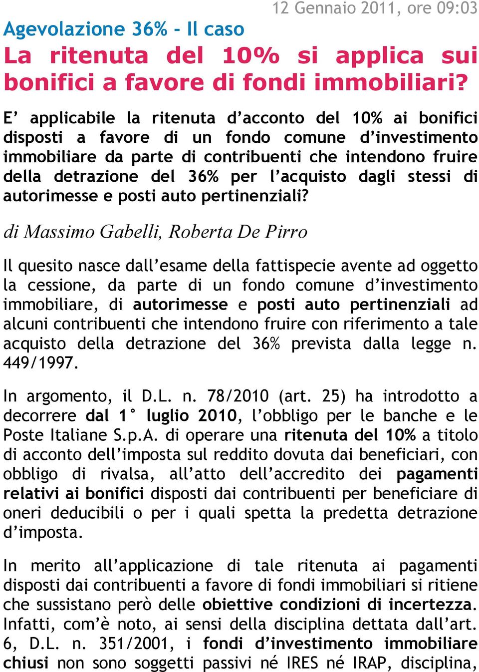 acquisto dagli stessi di autorimesse e posti auto pertinenziali?