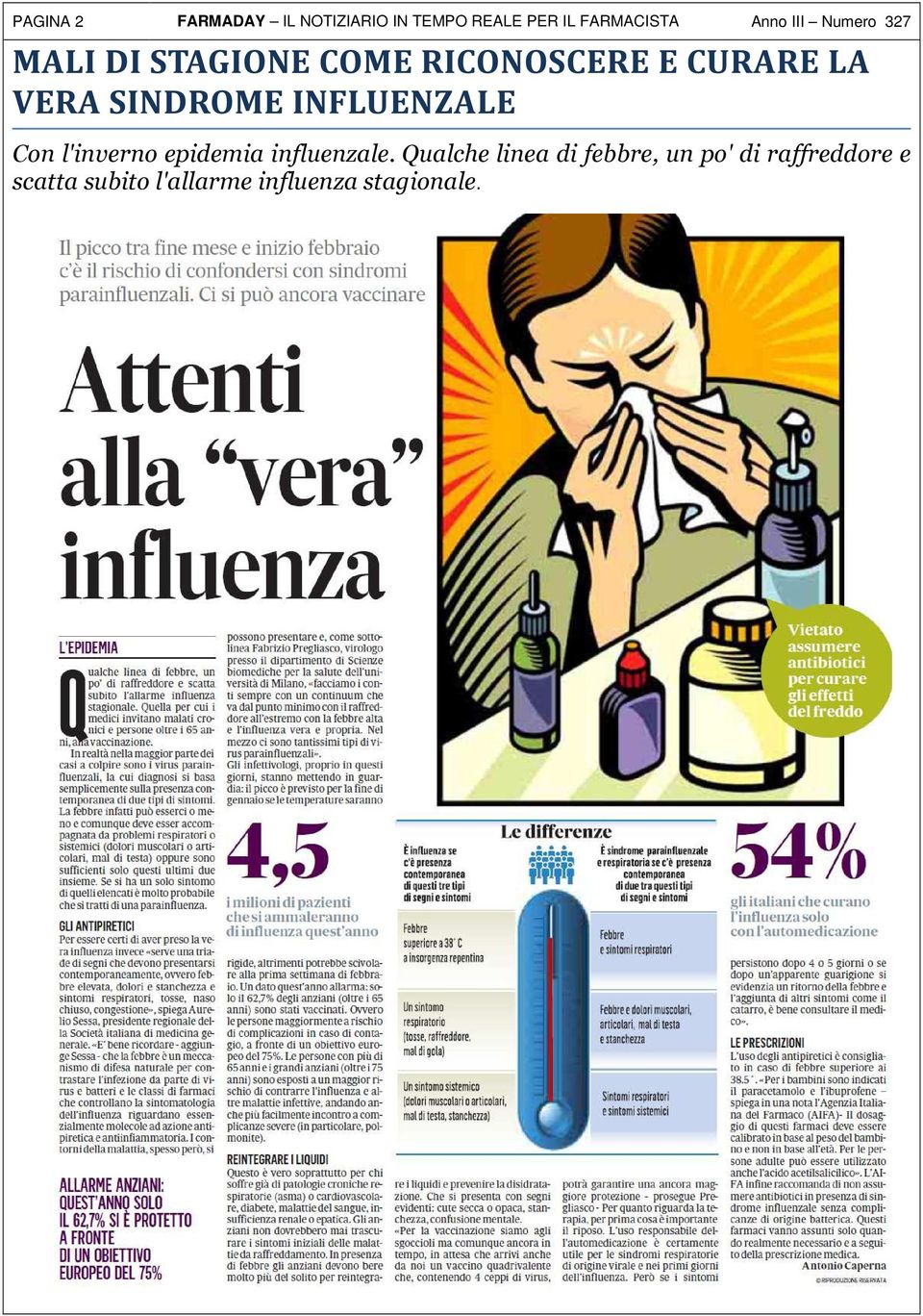 SINDROME INFLUENZALE Con l'inverno epidemia influenzale.