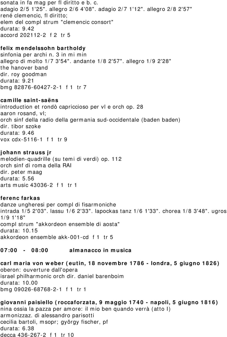 21 bmg 82876-60427-2-1 f 1 tr 7 camille saint-saëns introduction et rondò capriccioso per vl e orch op. 28 aaron rosand, vl; orch sinf della radio della germania sud-occidentale (baden baden) dir.