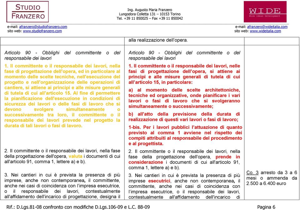 operazioni di cantiere, si attiene ai principi e alle misure generali di tutela di cui all'articolo 15.