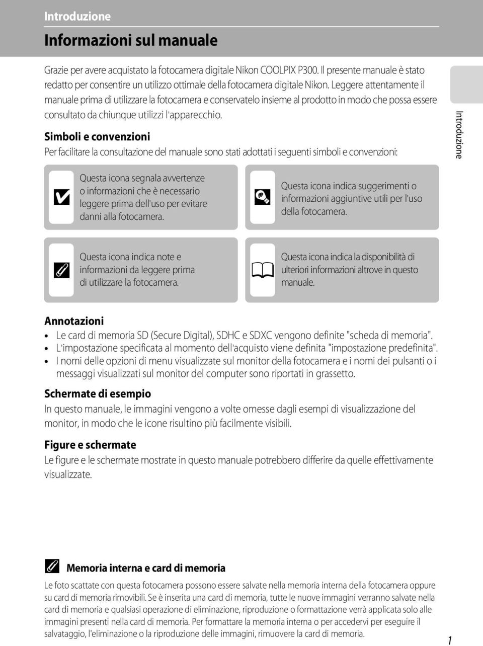 Leggere attentamente il manuale prima di utilizzare la fotocamera e conservatelo insieme al prodotto in modo che possa essere consultato da chiunque utilizzi l'apparecchio.