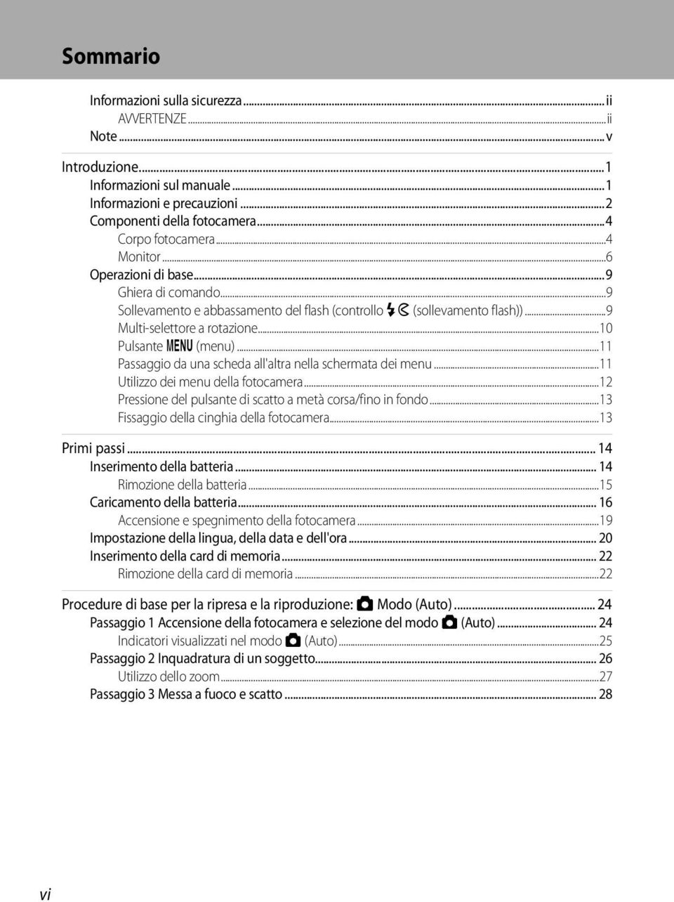 ..11 Passaggio da una scheda all'altra nella schermata dei menu...11 Utilizzo dei menu della fotocamera...12 Pressione del pulsante di scatto a metà corsa/fino in fondo.