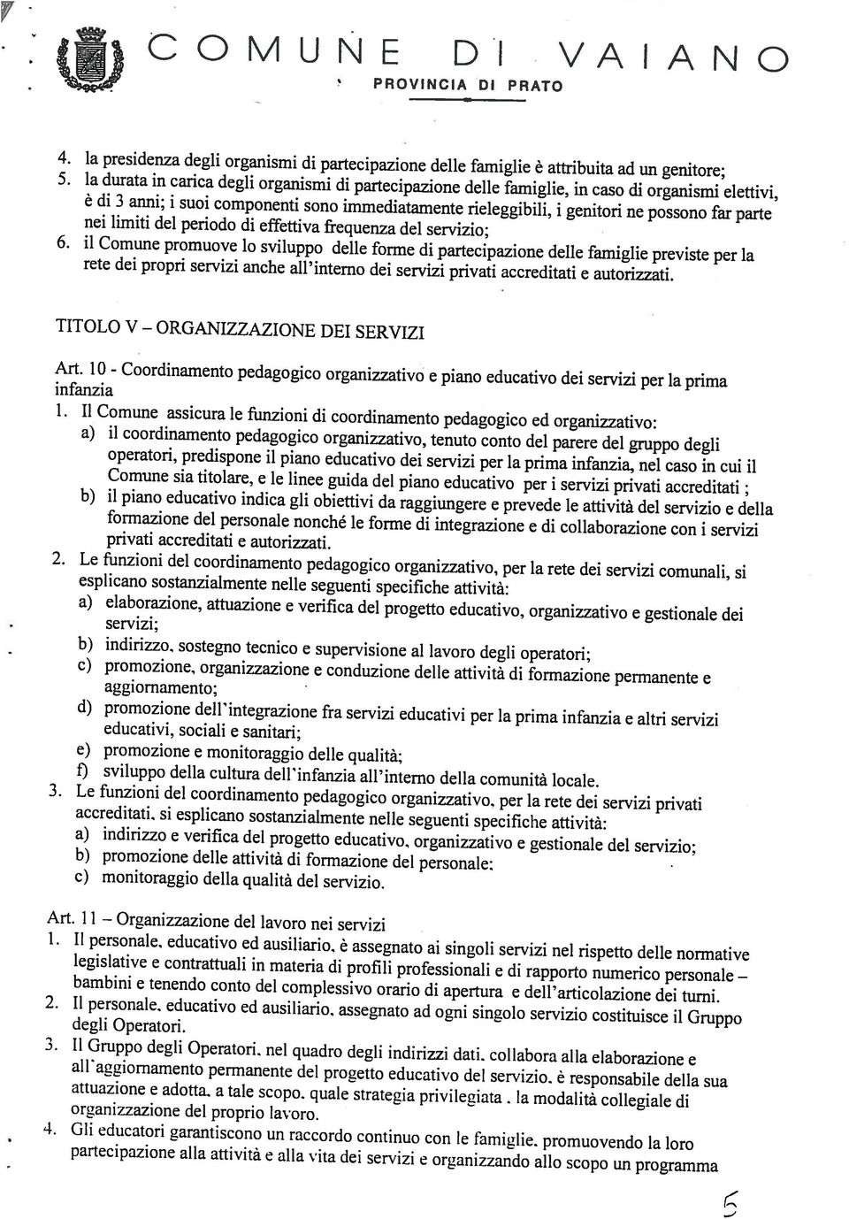 nei limiti del periodo di effettiva frequenza del servizio; 6.