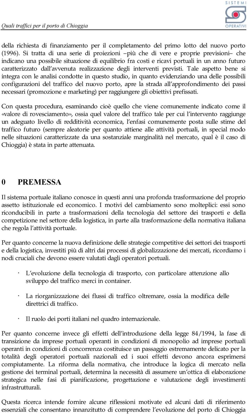 avvenuta realizzazione degli interventi previsti.