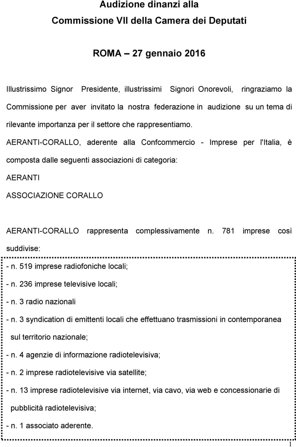 AERANTI-CORALLO, aderente alla Confcommercio - Imprese per l'italia, è composta dalle seguenti associazioni di categoria: AERANTI ASSOCIAZIONE CORALLO AERANTI-CORALLO rappresenta complessivamente n.