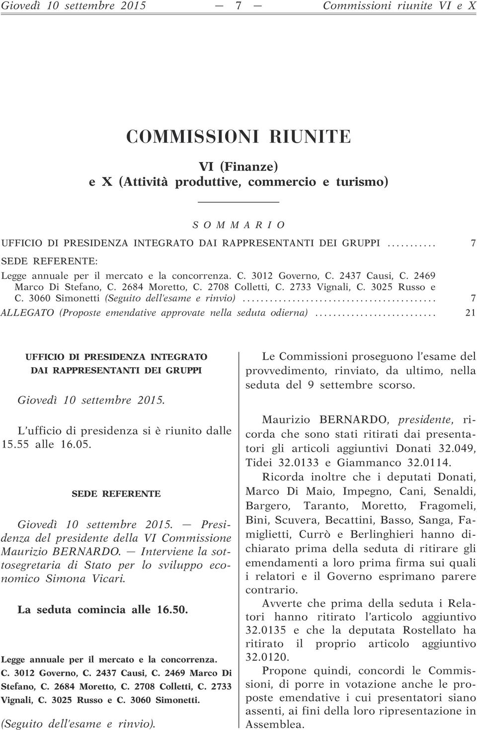 2733 Vignali, C. 3025 Russo e C. 3060 Simonetti (Seguito dell esame e rinvio)... 7 ALLEGATO (Proposte emendative approvate nella seduta odierna).