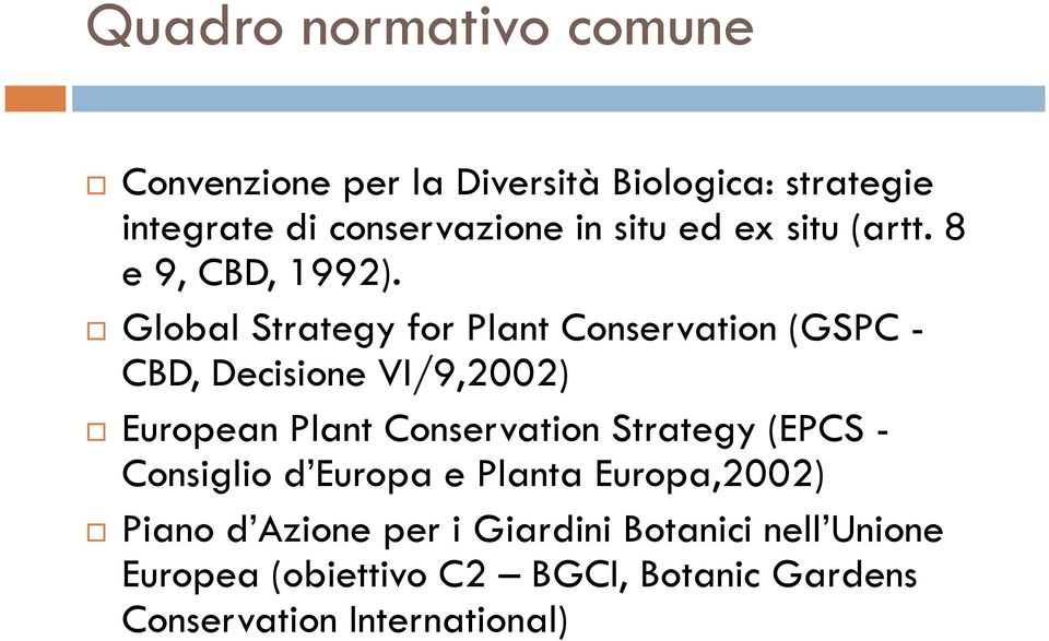 Global Strategy for Plant Conservation (GSPC - CBD, Decisione VI/9,2002) European Plant Conservation