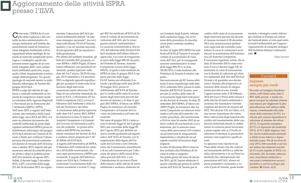 delle varie componenti ambientali quali aria, acqua, suolo, rifiuti, inquinamento acustico, campi elettromagnetici.