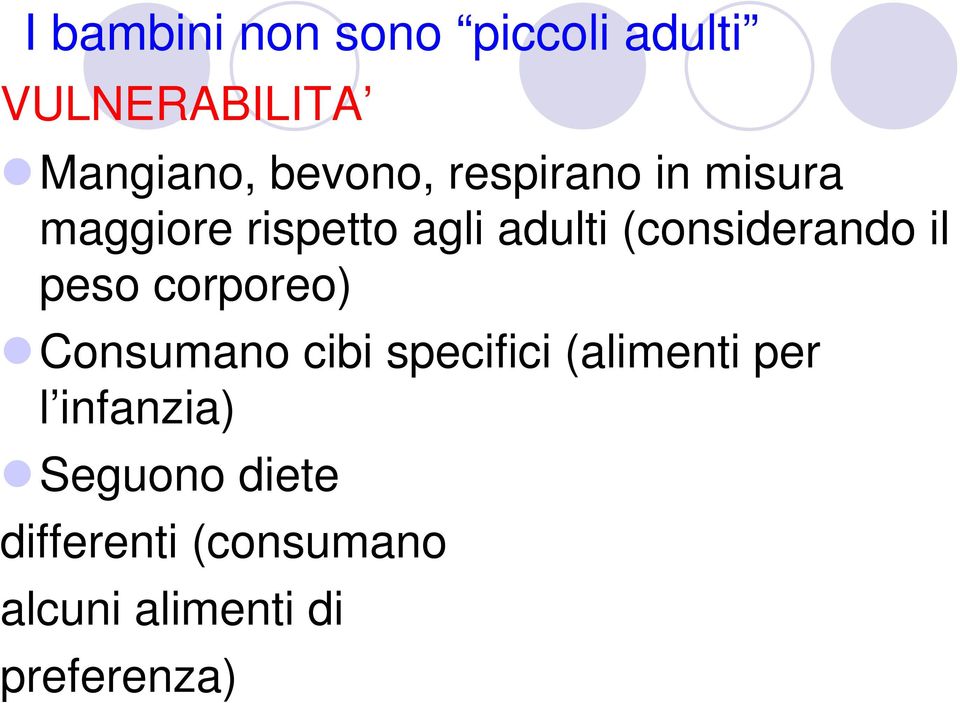 peso corporeo) Consumano cibi specifici (alimenti per l infanzia)